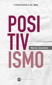 Ebook Positivismo di Marzio Zanantoni edito da Editrice Bibliografica