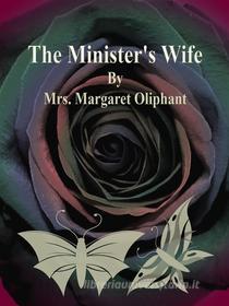 Libro Ebook The Minister's Wife di Mrs. Margaret Oliphant di Publisher s11838