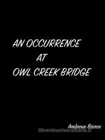 Libro Ebook An Occurrence At Owl Creek Bridge di Ambrose Bierce di arslan