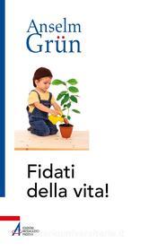 Ebook Fidati della vita! di Anselm Grün edito da Edizioni Messaggero Padova