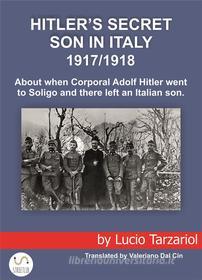 Ebook Hitler's secret son in Italy di Lucio Tarzariol edito da Lucio Tarzariol