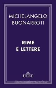 Ebook Rime e lettere di Michelangelo Buonarroti edito da UTET