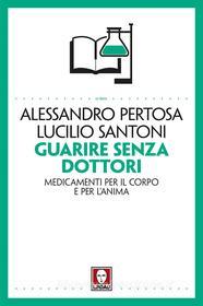 Ebook Guarire senza dottori di Alessandro Pertosa, Lucilio Santoni edito da Lindau