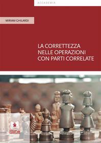 Ebook La correttezza nelle operazioni con parti correlate di Miriam Ghilardi edito da EDUCatt