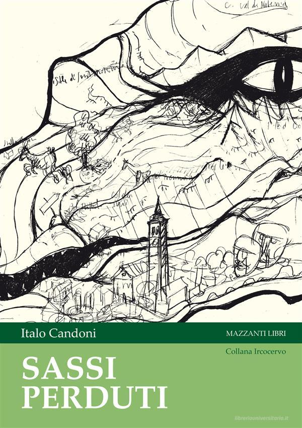 Ebook Sassi perduti di Italo Candoni edito da Mazzanti Libri
