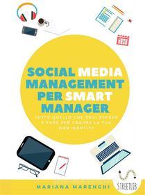 Ebook Social Media Management per Smart Manager (e non solo) di Mariana Marenghi edito da Mariana Marenghi