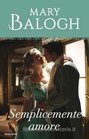 Ebook Semplicemente amore (I Romanzi Oro) di Balogh Mary edito da Mondadori