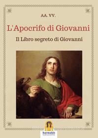 Ebook L'Apocrifo di Giovanni di aa.vv edito da Harmakis Edizioni