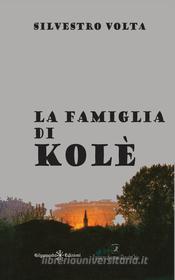 Ebook La famiglia di Kolè di Silvestro Volta edito da Gilgamesh Edizioni