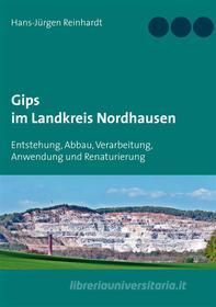 Ebook Gips im Landkreis Nordhausen di Hans-Jürgen Reinhardt edito da Books on Demand