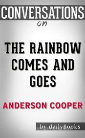 Ebook The Rainbow Comes and Goes: by Anderson Cooper | Conversation Starters di dailyBooks edito da Daily Books