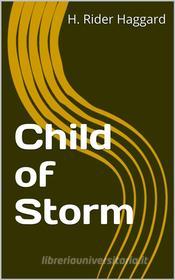 Ebook Child of Storm di H. Rider Haggard edito da rtexe