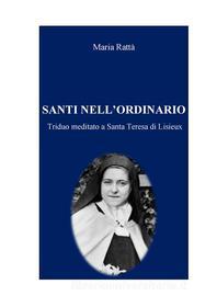Ebook Santi nell'ordinario di Maria Rattà edito da Maria Rattà