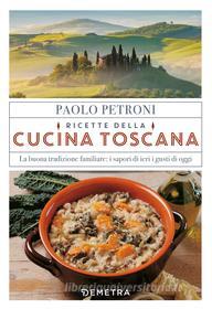 Ebook Ricette della cucina toscana di Petroni Paolo edito da Demetra