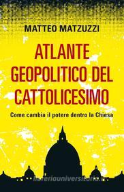 Ebook Atlante geopolitico del Cattolicesimo di Matzuzzi Matteo edito da Piemme