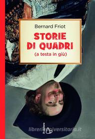 Ebook Storie di quadri (a testa in giù) di Bernard Friot edito da Il Castoro Editrice