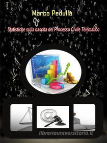 Ebook Statistiche sulla nascita del Processo Civile Telematico di Marco Pedullà edito da Youcanprint Self-Publishing