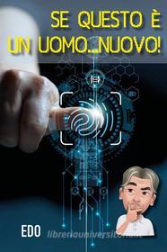 Ebook Se questo è un uomo...nuovo! di Edo edito da Youcanprint