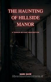 Ebook The Haunting of Hillside Manor di Mark Davie edito da ECONO Publishing Company