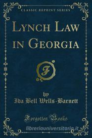 Ebook Lynch Law in Georgia di Barnett, Ida Bell Wells, Louis P. Le Vin edito da Forgotten Books