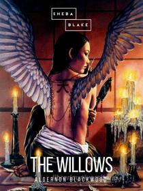 Ebook The Willows di Algernon Blackwood edito da Sheba Blake Publishing