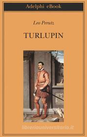 Ebook Turlupin di Leo Perutz edito da Adelphi