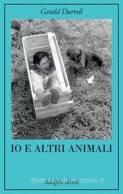 Ebook Io e altri animali di Gerald Durrell edito da Adelphi