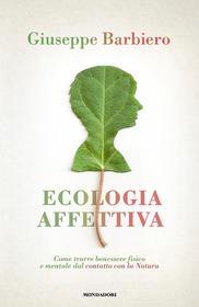 Ebook Ecologia affettiva di Barbiero Giuseppe edito da Mondadori