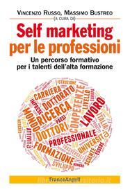 Ebook Self marketing per le professioni. Un percorso formativo per i talenti dell'alta formazione di AA. VV. edito da Franco Angeli Edizioni