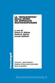 Ebook La metamorfosi dello sport: un approccio multidisciplinare di AA. VV. edito da Franco Angeli Edizioni