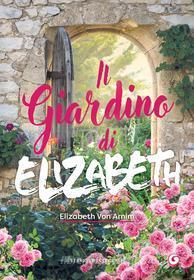 Ebook Il giardino di Elizabeth di von Arnim Elizabeth edito da Giunti