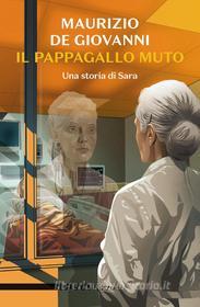 Ebook Il pappagallo muto. Una storia di Sara di de Giovanni Maurizio edito da Rizzoli