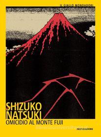 Ebook Omicidio al Monte Fuji di Shizuko Natsuki edito da Mondadori