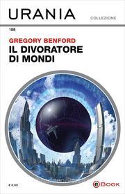 Ebook Il divoratore di mondi (Urania) di Benford Gregory edito da Mondadori