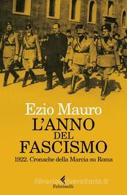 Ebook L'anno del fascismo di Ezio Mauro edito da Feltrinelli Editore