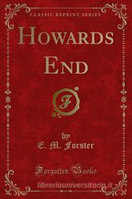 Ebook Howards End di E. M. Forster edito da Forgotten Books