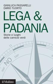 Ebook Lega & Padania di Gianluca Passarelli, Dario Tuorto edito da Società editrice il Mulino, Spa