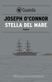 Ebook Stella del Mare di Joseph O'Connor edito da Guanda