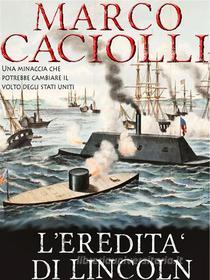 Ebook L'eredità di Lincoln di Marco Caciolli edito da Publisher s15615