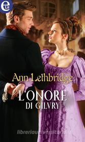Ebook L onore di Gilvry (eLit) di Ann Lethbridge edito da HarperCollins Italia