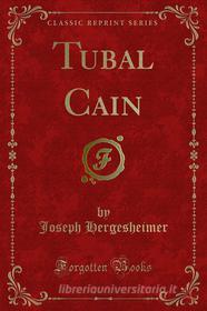 Ebook Tubal Cain di Joseph Hergesheimer edito da Forgotten Books