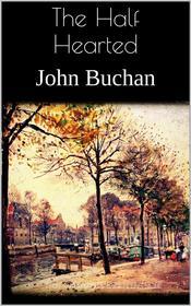 Ebook The Half Hearted di John Buchan edito da PubMe