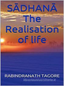 Ebook S?DHAN? - The Realisation of life di Rabindranath Tagore edito da Youcanprint