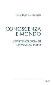 Ebook Conoscenza e mondo di Juan José Sanguineti edito da EDUSC