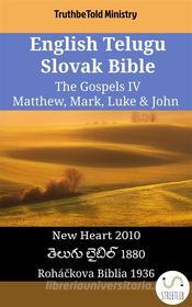 Ebook English Telugu Slovak Bible - The Gospels IV - Matthew, Mark, Luke & John di Truthbetold Ministry edito da TruthBeTold Ministry