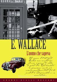 Ebook L'uomo che sapeva di Edgar Wallace edito da Rusconi Libri