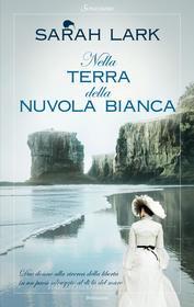 Ebook Nella terra della nuvola bianca di Sarah Lark edito da Sonzogno