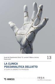 Ebook La clinica psicoanalitica dell’atto di AA. VV. edito da Mimesis Edizioni