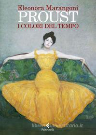 Ebook Proust. I colori del tempo di Eleonora Marangoni edito da Feltrinelli Editore