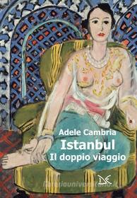 Ebook Istanbul. Il doppio viaggio di Adele Cambria edito da Donzelli Editore